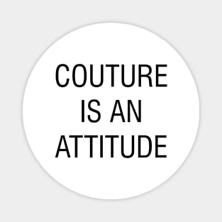 couture is an attitude Magnet
